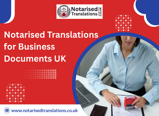 Business Documents Notarised Translations in UK